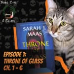 Ep 1: Throne of Glass Ch. 1 - 6